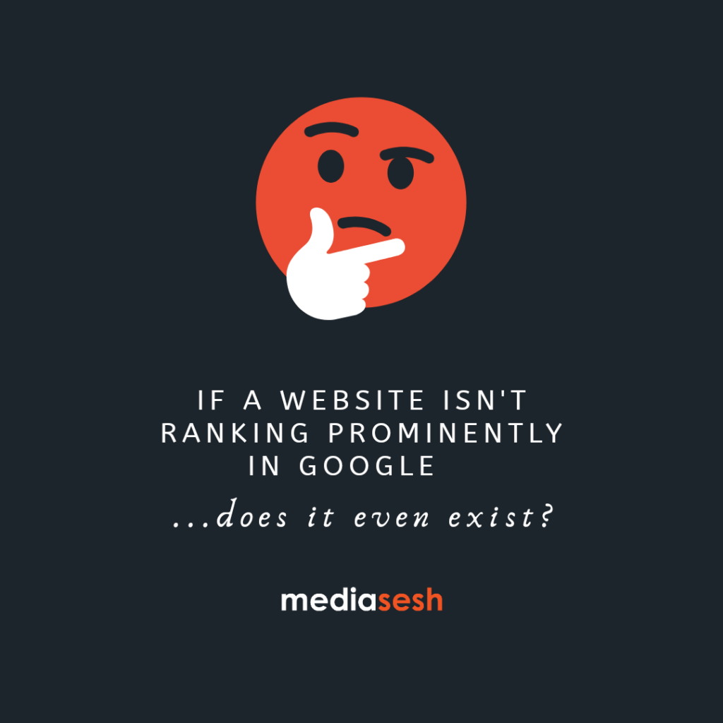 A thinking face emoji with text that reads, "If a website isn't ranking prominently in Google... does it even exist?"